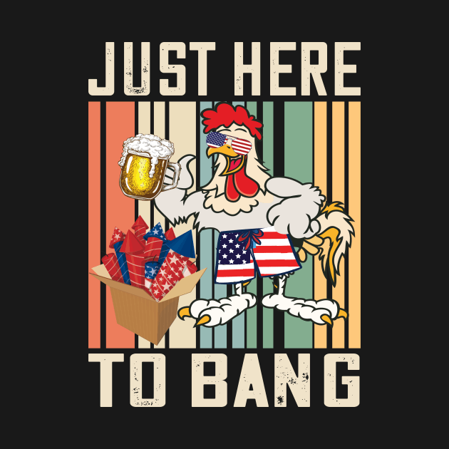 Just Here to bang chicken beer 4th of july celebration.. by DODG99