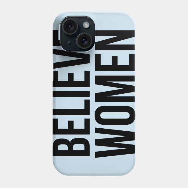 Believe Women, #METOO Feminist - Black Text Phone Case by bpcreate