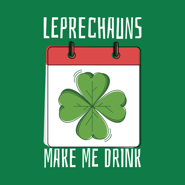 Leprechauns Make Me Drink by lovelifetriumph