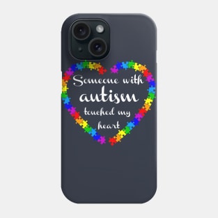 Someone with autism touched my heart Phone Case