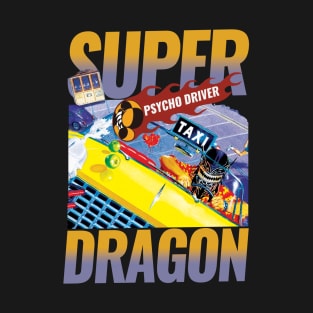 Super Dragon - Psycho Driver T-Shirt