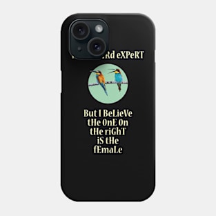 I'm No Bird Expert Phone Case