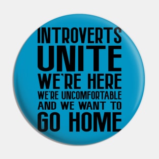 Introverts Unite, We're Here.... Pin