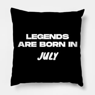 Legends are born in July Pillow