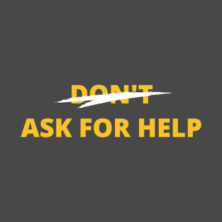 Ask for help - mental health awareness T-Shirt