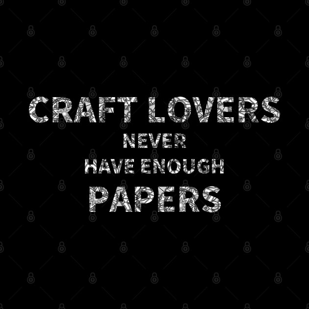 Craft Lovers Never Have Enough Papers by MoreThanThat