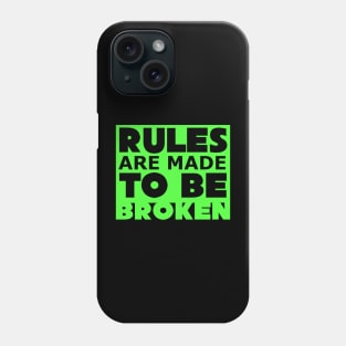 Rules are made to be broken Phone Case