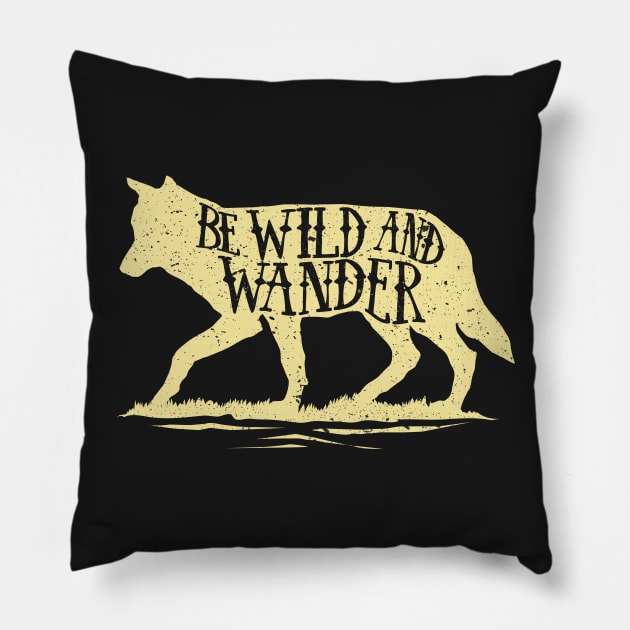 Be Wild and Wander Pillow by ShirtHappens
