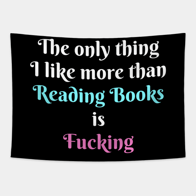 The Only Thing I Like More Than Reading Books Tapestry by deafcrafts