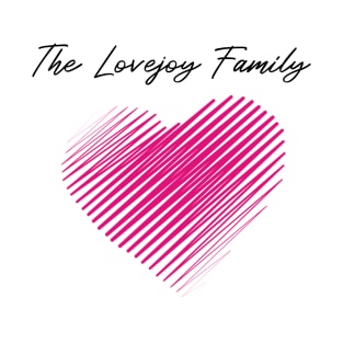 The Lovejoy Family Heart, Love My Family, Name, Birthday, Middle name T-Shirt