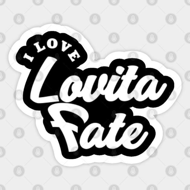 I Love Lovita Fate Lovita Fate Sticker Teepublic Uk