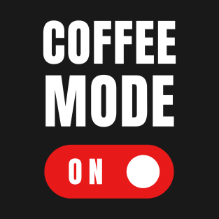 Coffee Mode ON Black Version T-Shirt