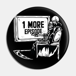 One More Episode Please Pin