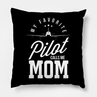 Pilot Moms My Favorite Pilot Calls Me Mom Mother Of A Pilot Pillow