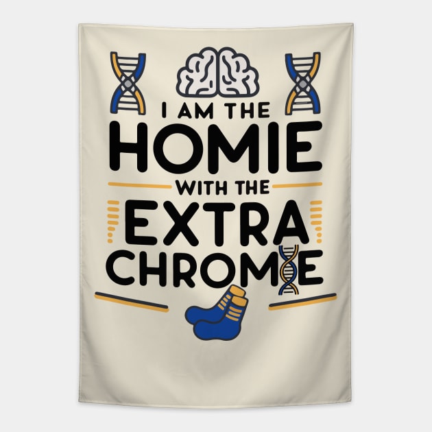 I am the homie with the extra chromie - Down Syndrome Awareness Tapestry by BobaTeeStore