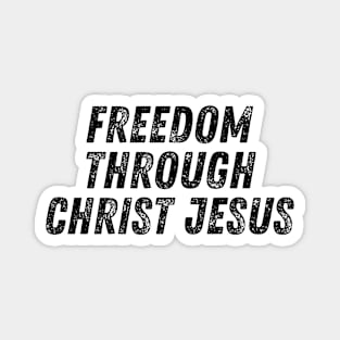 Freedom Through Christ Jesus Christian Quote Magnet