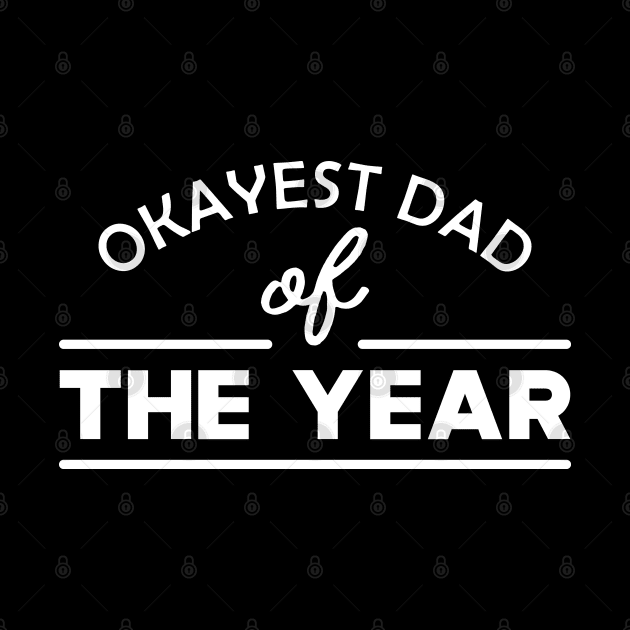 Dad - Okayest dad of the year by KC Happy Shop