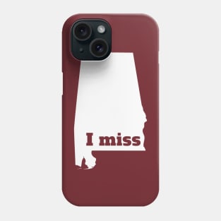 I Miss Alabama - My Home State Phone Case