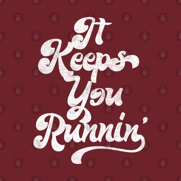 It Keeps You Runnin' / Retro Aesthetic Typography Design by DankFutura