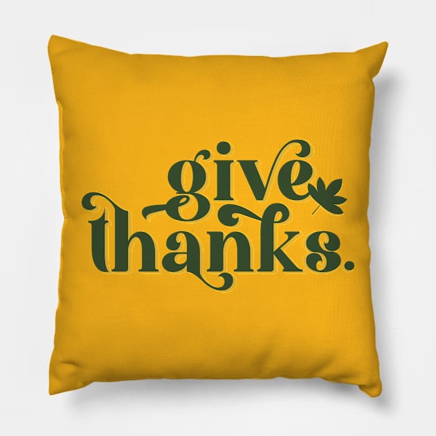 Give Thanks Happy Thanksgiving Gift Pillow by Fitastic