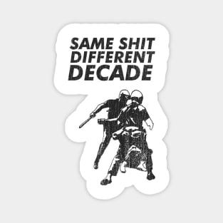 same sh*t different decade Magnet