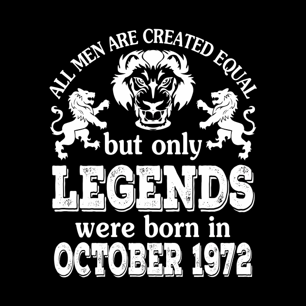 All Men Are Created Equal But Only Legends Were Born In October 1972 Happy Birthday To Me You by bakhanh123
