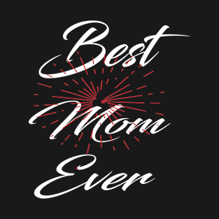 best mom ever T-Shirt