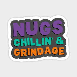 Nugs, Chillin', & Grindage Magnet