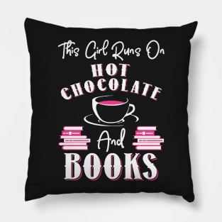 This Girl Runs On Hot Chocolate and Books Pillow