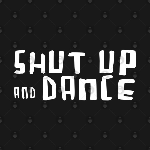 Shut up and Dance by badlydrawnbabe