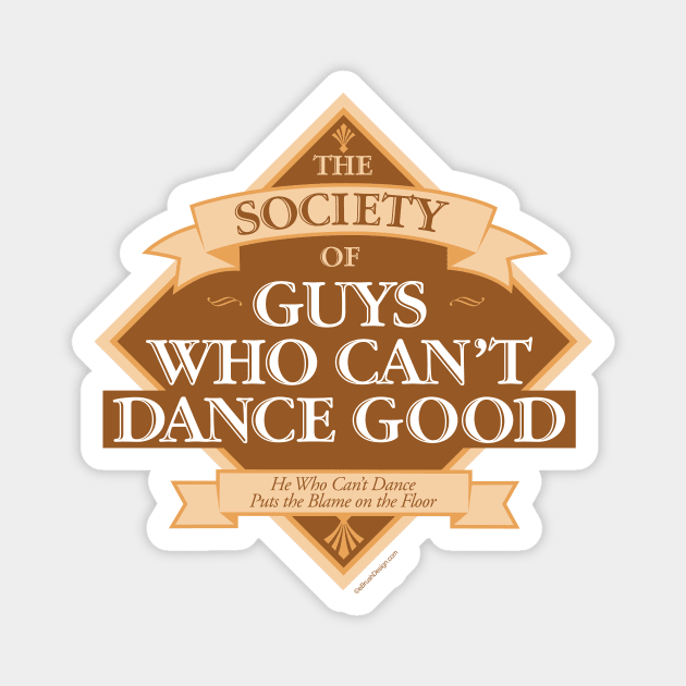 Society of Guys Who Can’t Dance Good Magnet by eBrushDesign