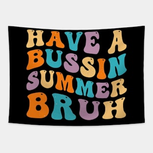 Have A Bussin Summer Bruh Teacher We Out Last Day Of School Tapestry