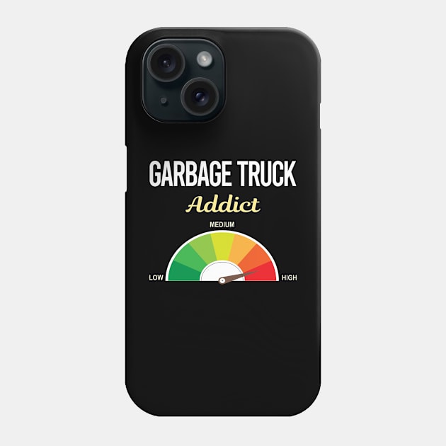 Funny Addict Garbage Truck Trucks Phone Case by relativeshrimp