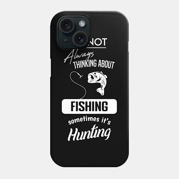 Think about Hobby Design for Fishing Hunters Phone Case by c1337s