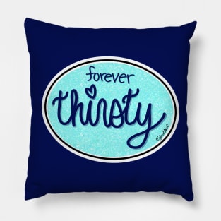Forever Thirsty (Oval) Pillow