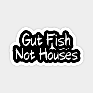 Gut Fish, Not Houses Coastal Conservation Magnet