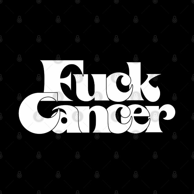 F*ck Cancer / Retro Design by DankFutura