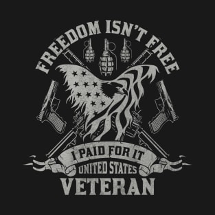 Freedom isn’t Free I paid for it United States Veteran T-Shirt