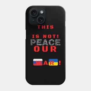 This is not our war! Phone Case