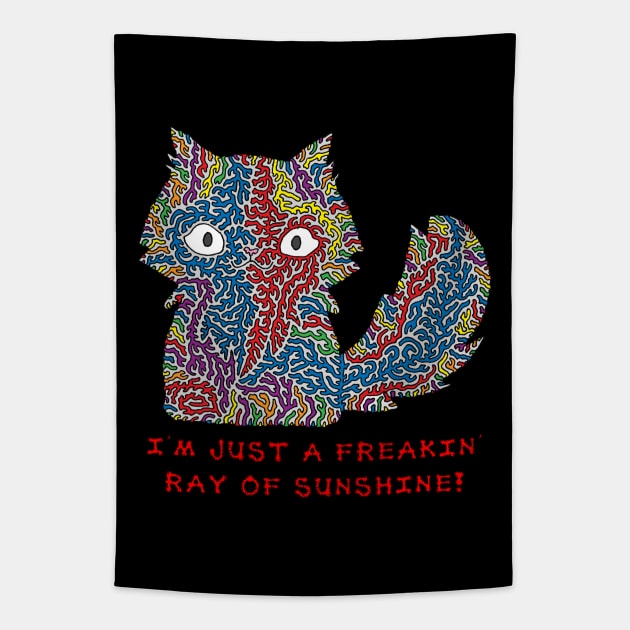 I'm Just a Freakin' Ray of Sunshine Tapestry by NightserFineArts