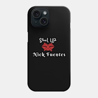 Shut-up Nick Fuentes Phone Case