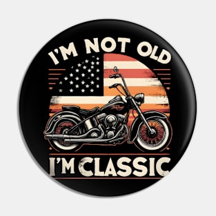 Vintage Motorcycle Biker Graphic I'M not Old I'm Classic Pin