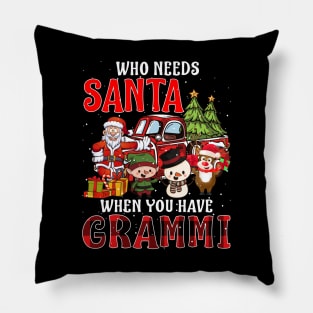 Who Needs Santa When You Have Grammi Christmas Pillow