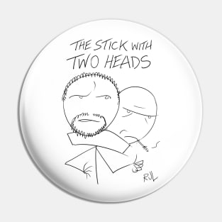 The Stick with Two Heads Pin