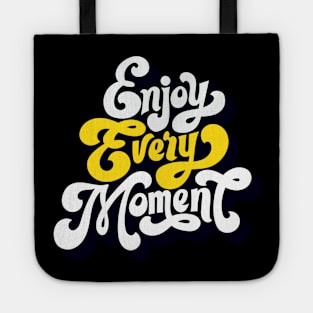 Enjoy every moment Tote