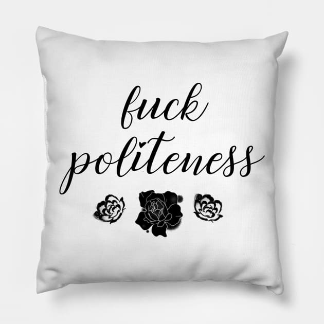 Fuck Politeness Pillow by tachibonbons