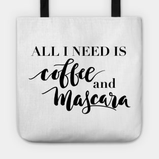 All I need is coffee and mascara Tote