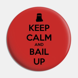 Keep Calm and Bail Up (dark design) Pin