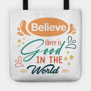 Believe there is good in the world Tote