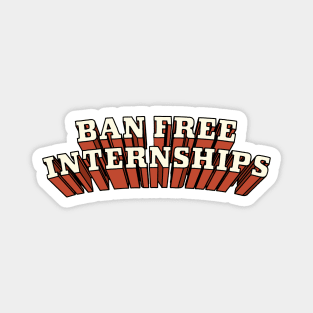 Ban Free Internships Magnet